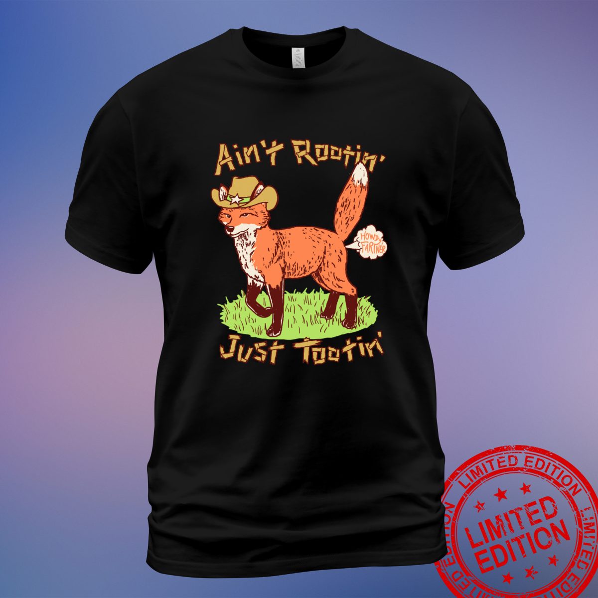 Wear the Ain't Rootin' Just Tootin' T-Shirt | Showcase Your Sense of Humor in Style | Sweatshirt, Hoodie