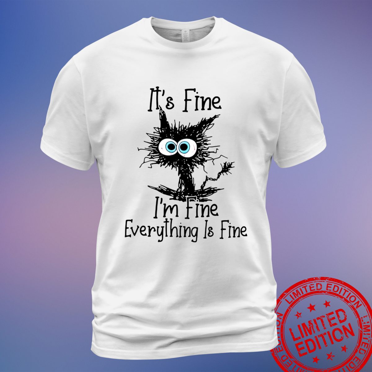 Shop Black Cat 'It's Fine I'm Fine Everything Is Fine' T-Shirt, Sweatshirt, Hoodie