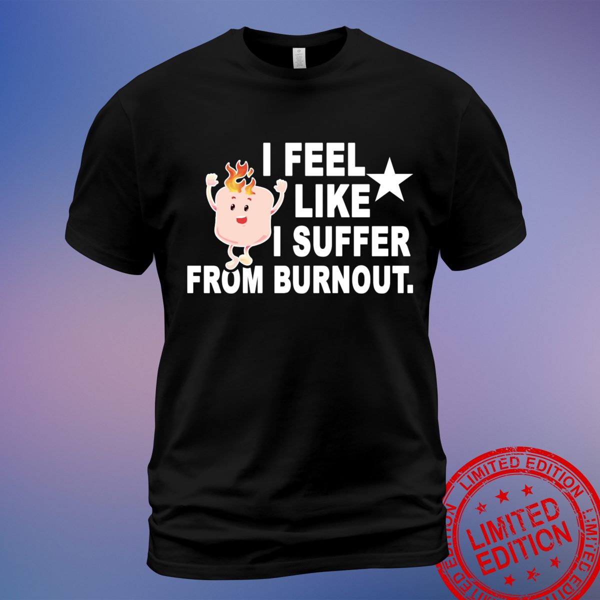 Express Your Struggle with Burnout - 'I Feel Like I Suffer From Burnout' T-Shirt, Sweatshirt, Hoodie