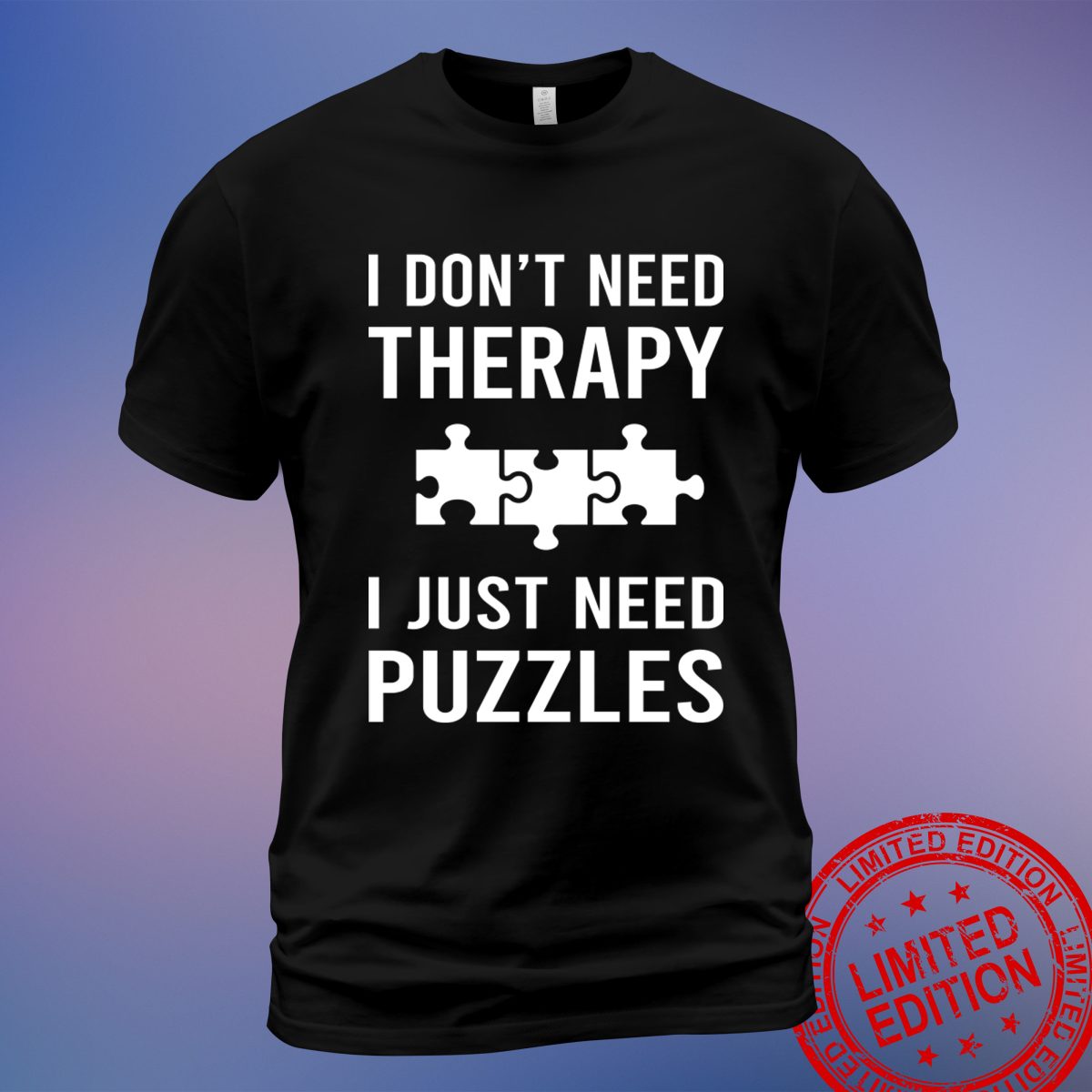 Fun and Quirky 'I Just Need Puzzles' Tee – Ideal for Puzzle Lovers, Sweatshirt, Hoodie