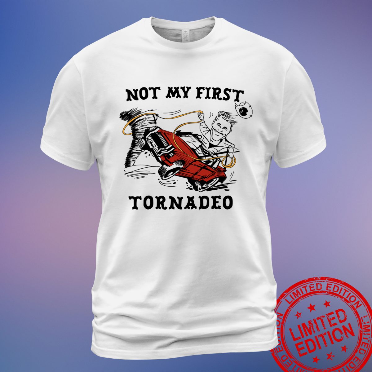 Discover the Unique Not My First Tornado T-Shirt Collection | Sweatshirt, Hoodie