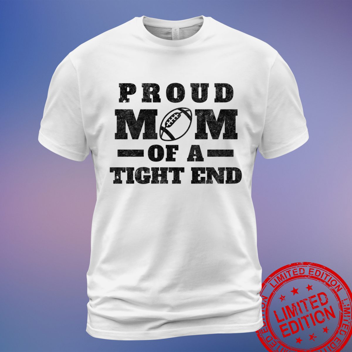 Celebrate Football Season with the Proud Mother of a Tight End T-Shirt, Sweatshirt, Hoodie