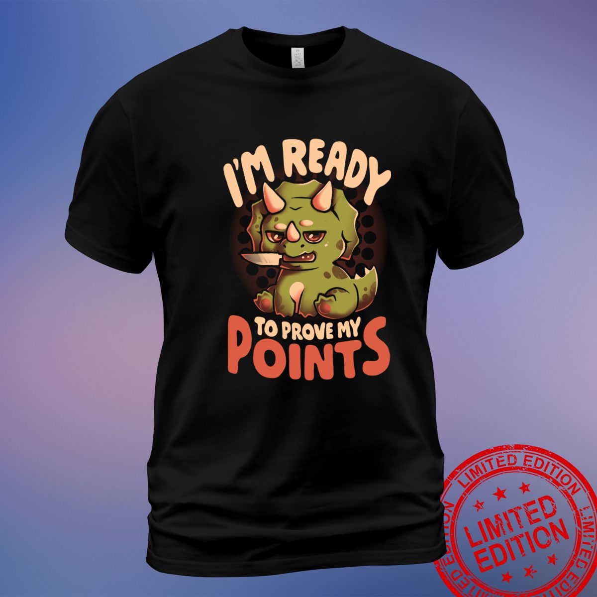 "Ready to Prove My Points T-Shirt – Cute Sarcasm Dinosaur Graphic Tee - Sweatshirt, Hoodie