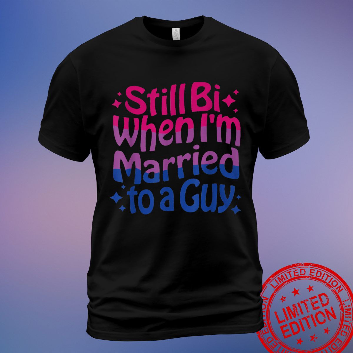 Embrace Your Identity with the 'Still Bi When Married To A Guy' Bisexual Pride T-Shirt, Sweatshirt, Hoodie