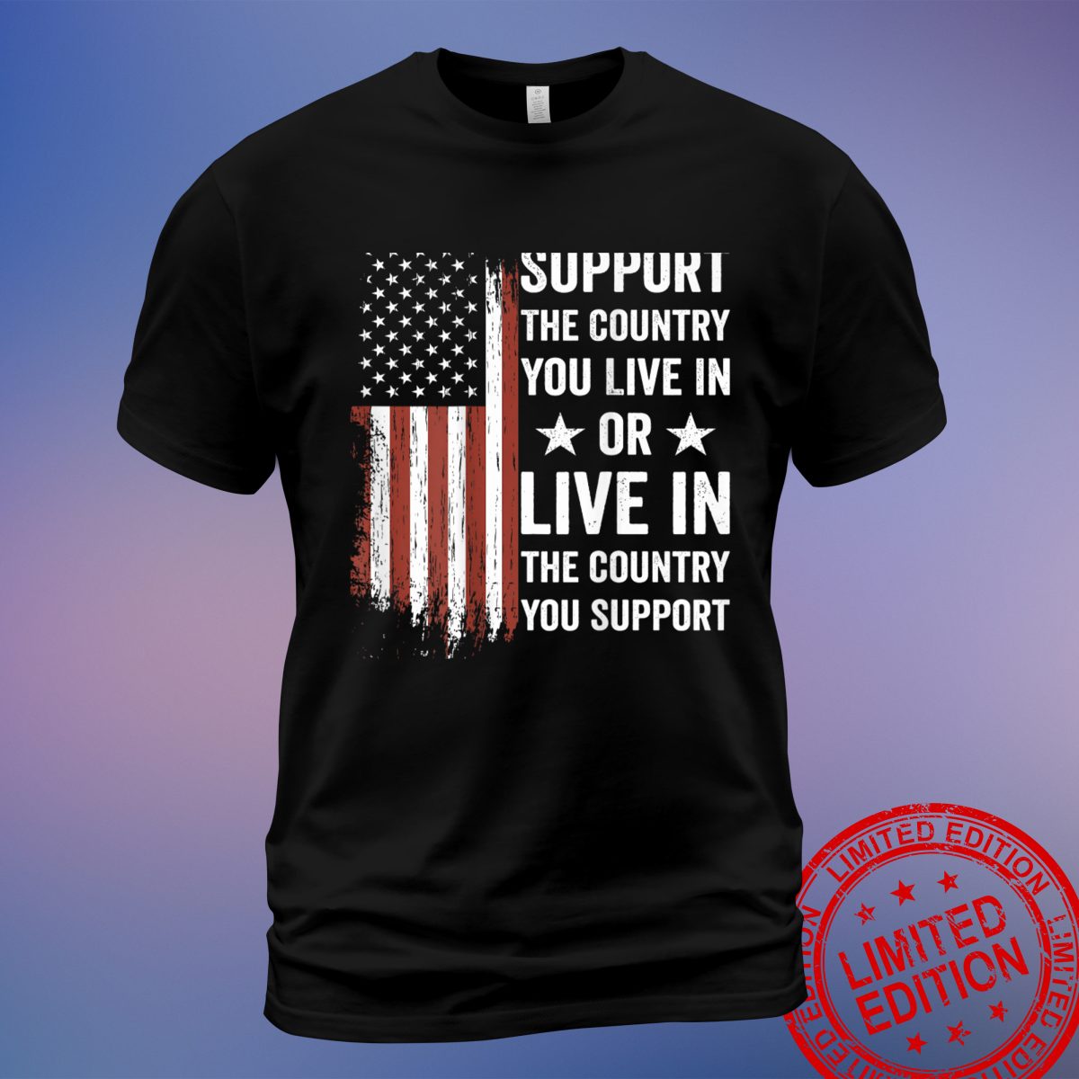 Stylish 'Support The Country You Live In' T-Shirt – Featuring American Flag USA Design on the Back - Sweatshirt, Hoodie