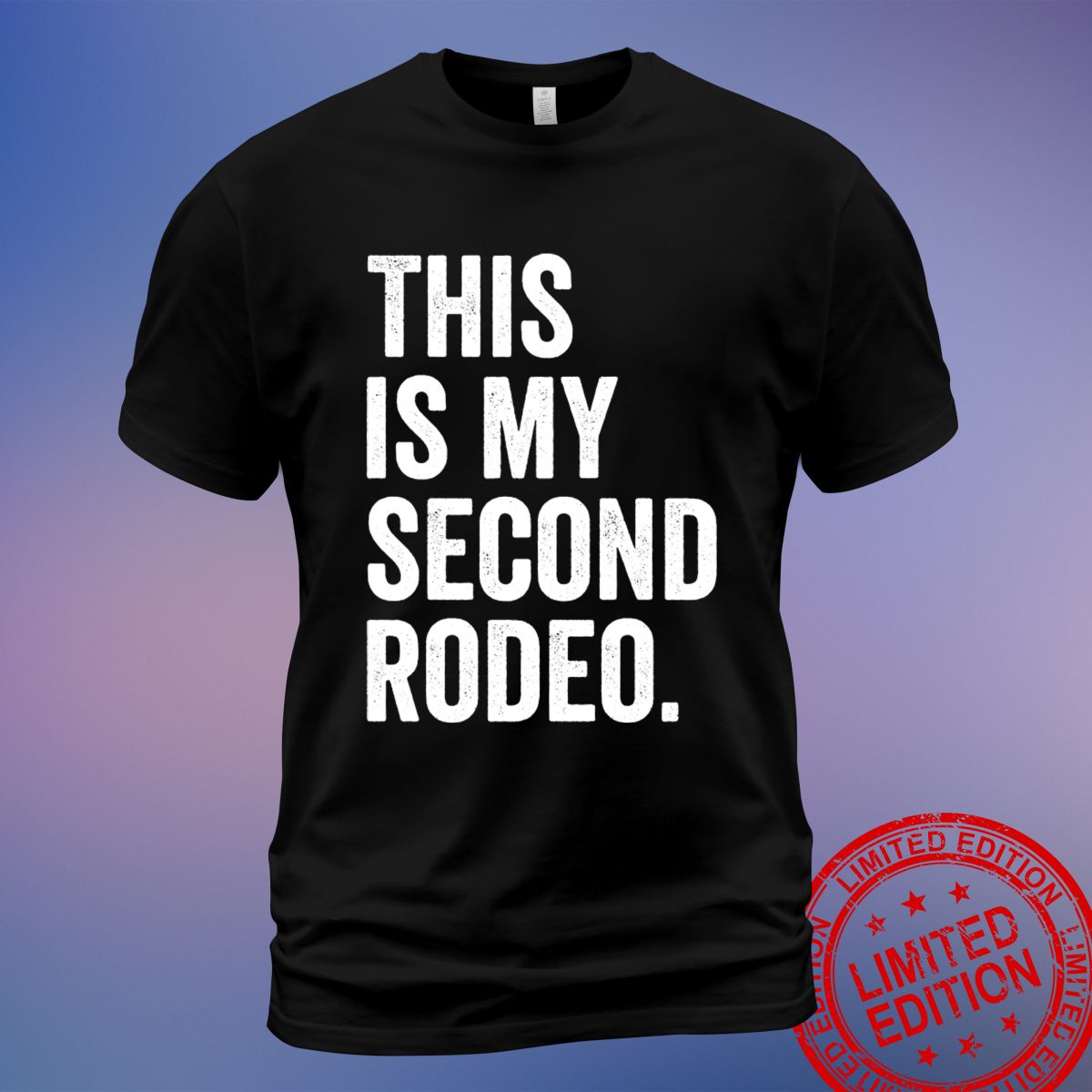 "This is My Second Rodeo" White Font T-Shirt - Stylish and Fun - Sweatshirt, Hoodie