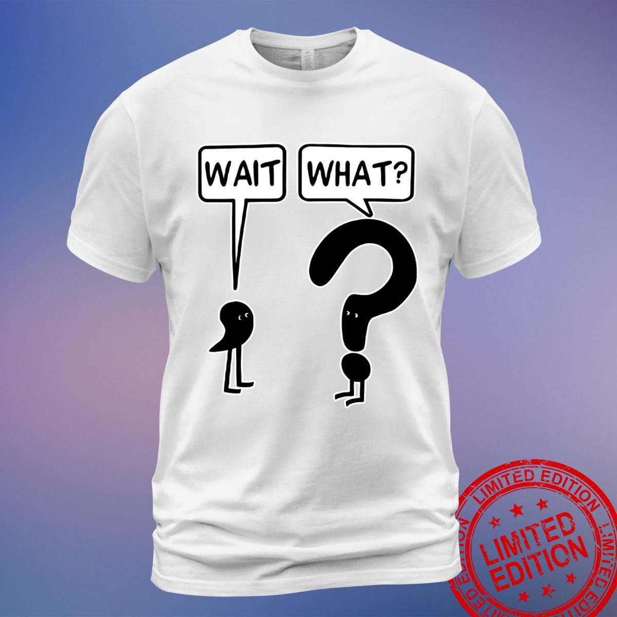 Stand Out with the Hilarious Wait What T-Shirt, Sweatshirt, Hoodie