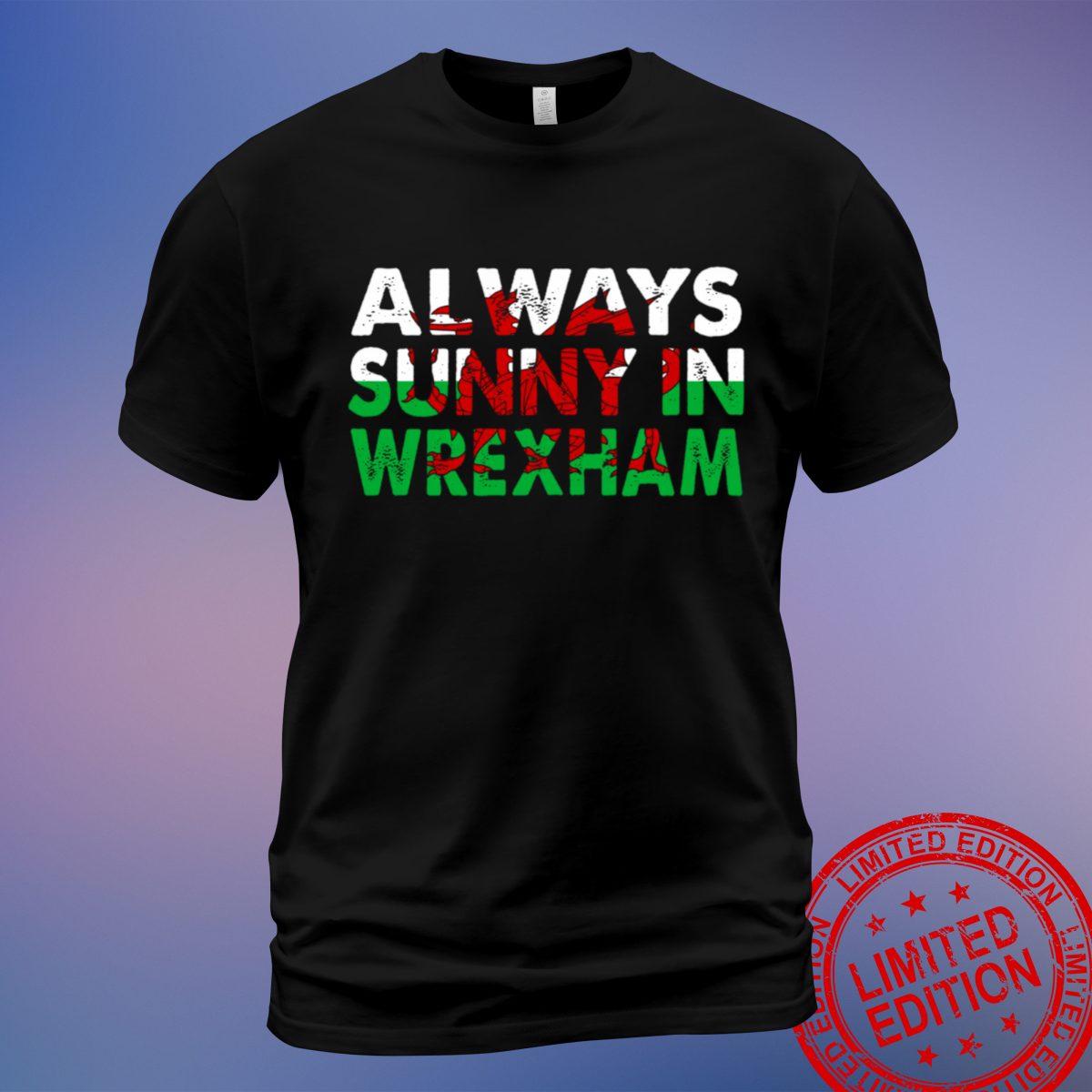 Always Sunny In Wrexham T-Shirt – Show Your Support with Unique Design | Sweatshirt, Hoodie